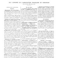 1586 - Page 1574 - XXIIe congrès français de médecine (Paris, 10-12 octobre 1932) (suite). Deuxième question. Les acrocyanoses. Premier rapport. Physiologie pathologique des acro-asphyxies. Deuxième rapport. L'acrocyanose essentielle (A suivre) / XLIe congrès de l'association française de chirurgie (Paris 3-8 octobre 1932) (suite et fin). Communications particulières. Généralités. Radio-chirurgie. Table radio-opératoire / Traitement de la douleur par les injections d'alcool dans des tumeurs inopérables / Toujours contre la teinture d'iode / Modifications de la coagulabilité par l'hirudine / Sur le bactériophage / Une série de 155 rachi-anesthésies / Tête. Cou. Thorax. La craniotomie exploratrice chez les blessés du crâne / Quelques points de technique de neurotomie rétro-gassérienne / Chirurgie pleurale / Traitement chirurgical de la tuberculose pulmonaire / Une technique esthétique de phrénicectomie / Calculose plantaire / Luxation de la clavicule / Ostéochondrite et subluxation congénitale / Traitement des pseudarthroses de l'extrémité inférieure de fémur / Paroi abdominale. Cure des hernies obturatrices par voie crurale obturatrice / Coeur. Deux cas de suture du coeur / Gynécologie et voies urinaires. Cancer du col restant / Etranglement de l'utérus gravide à terme par un mégacôlon pelvien / Statistique et résultats de cent opérations de congrès