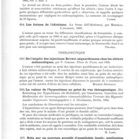 0460 - Page 456 - Analyses. Psychiatrie. L'épileptique vulgaire et la responsabilité (L'epilettico vulgare e la responsabilita), par Lojacono. Rassegna clinica e statistica della Villa di Salute di Palermo... / Contribution à la crâniologie des aliénés (Contributo alla craniologia degli alienati), par Mingazzini. Atti della Societa romane d'antropologia... / Les formes de l'idiotisme (Le forme dell'idiotismo), par Morselli. L'Anomalo... / Thérapeutique. De l'emploi des injections Brown-séquardiennes chez les aliénés mélancoliques, par P. Cordier. Thèse de Paris... 1894 / La valeur de l'hypnotisme au point de vue thérapeutique (Die Bedentung des Hypnotismus als Heilmittel), par Obersteiner. Gutachten und Heilberichte der hervorragendsten wissenschaftlichen Vertreter des Hypnotismusder Gegenwart... / Note sur un nouveau procédé d'anesthésie locale ; application thérapeutique de la méthode et détermination de l'équivalent mécanique de la sensibilité, par M. Létang. Thèse de Paris... 1894