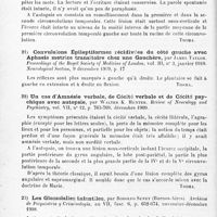 0022 - Page 18 - Analyses. Neurologie. Études spéciales. Cerveau. Un cas de lésion lenticulaire sans aphasie, par Mahaim. Bulletin de l'Académie royale de médecine de Belgique... / Un cas d'aphasie auditive sous-corticale avec description de la lésion anatomique, par Albert-M, Barett. American neurological Association... The Journal of nervous and mental disease... / Convulsions épileptiformes récidivées du côté gauche avec aphasie motrice transitoire chez une gauchère, par James Taylor. Proceedings of the Royal Society of Medicine of London... Neurological Section... / Un cas d'amnésie verbale, de cécité verbale et de cécité psychique avec autopsie, par Walter K. Hunter. Review of Neurology and Psychiatry... / Les glossolalies infantiles, par Rodolfo Senet... Archivos de Psiquiatria y Criminologia... / Le centre graphique indépendant des centres du langage, par Gonzalès Olaecha... Archivos de Psiquiatria y Criminologia...