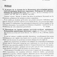 0025 - Page 21 - Analyses. Neurologie. Études spéciales. Protubérance et bulbe. Hémorragie intra-protubérantielle et hémorragie sous-arachnoïdienne de l'hémisphère gauche, par L. Marchand et F. Adam... Bulletins et mémoires de la Société anatomique de Paris... / Moelle. A propos de la théorie de la sénescence physiologique prématurée de quelques systèmes organiques. Pathogénie de certaines maladies du système nerveux, par G. Catola. Rivista di Patologia nervosa e mentale... / Thrombose de l'artère spinale cervicale médiane antérieure ; poliomyélite syphilitique antérieure aiguë, par William G. Spiller. The Journal of nervous and mental Disease...