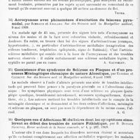 0026 - Page 22 - Analyses. Neurologie. Études spéciales. Moelle. Thrombose de l'artère spinale cervicale médiane antérieure ; poliomyélite syphilitique antérieure aiguë, par William G. Spiller. The Journal of nervous and mental Disease... / Paralysie des plongeurs, par Graham Blick. British medical Journal... / Acrocyanose avec phénomènes d'excitation du faisceau pyramidal, par Rimbaud et Anglada. Soc. des sciences méd. in Montpellier médical... / Coexistence d'un syndrome de sclérose en plaques et d'un processus méningitique chronique de nature alcoolique, par Euzière et Clément. Soc. des sciences méd. et Montpellier médical... / Quelques cas d'affections médullaires dont les symptômes simulèrent au début des troubles de nature pithiatique, par R. Dufour... Revue médicale de la Suisse romande... / Un cas de tabes spasmodique familial, par A. Vigouroux. Bulletin de la Société clinique de médecine mentale...