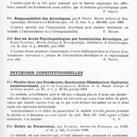 0111 - Page 107 - Analyses. Psychiatrie. Études spéciales. Psychoses toxi-infectueuses. Sur la nature organique des affections, par Domenico Massaro. Rivista italiana di Neuropatologia, Psichiatria ed Elettoterapia... / Responsabilité des alcooliques, par B. Frisco. Rivista italiana di Neuropatologia, Psichiatria ed Elettroterapia... / Sur les accès psychopathiques par intoxication alcoolique, par Dario Valtorta. Rivista italiana di Neuropatologia, Psichiatria ed Elettroterapia... / Psychoses constitutionnelles. Phobie chez une persécutée, sentiments obsédants et opération antérieurement, par G. de Clérambault. Bulletin de la Société clinique de médecine mentale... / Délire de persécution, par Raymond. Journal des praticiens... / Un cas de délire périodique, variété amencielle, par Francesco Agosti. Rivista italiana di Neuropatologia, Psichiatria ed Elettroterapia...
