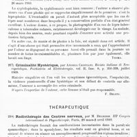 0112 - Page 108 - Analyses. Psychiatrie. Études spéciales. Psychoses constitutionnelles. Un cas de délire périodique, variété amencielle, par Francesco Agosti. Rivista italiana di Neuropatologia, Psichiatria ed Elettroterapia... / Quelques manies et quelques phobies dermatologiques, par William S. Gottheil... New-York medical Journal... / Criminalité hystérique, par Andrea Cristiani. Rivista italiana di Neuropatologia, Psichiatria ed Elettroterapia... / Thérapeutique. Radiothérapie des centres nerveux, par M. Delherm. IIIe Congrès international de physiothérapie... / La radiothérapie de la paralysie générale, par Severeanu... IIIe Congrès international de physiothérapie...