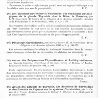 0190 - Page 186 - Analyses. Neurologie. Études spéciales. Glandes à sécrétion internes et syndromes glandulaires. De l'expression symptomatique appelée goitre exophtalmique dans ses rapports avec la fonction de reproduction chez la femme, par A. Pinard. Annales de gynécologie et d'obstétrique... / De l'influence nocive sur le nourrisson des conditions pathologiques de la glande thyroïde chez la mère, la nourrice, par L. M. Spolverini... Revue d'hygiène et de médecine infantiles... / Pathologie thyroïdienne, par Léopold-Lévi et H. de Rothschild. Revue d'hygiène et de médecine infantiles... / Action des préparations thyroïdiennes et antithyroïdiennes, par Walter Edmunds. Proceedings of the royal Society of Medicine of London, Pathological Section... / Action des extraits de thyroïde, des solutions de thyroïdine et des extraits de thymus sur le système circulatoire, par A. Farini et G. Vidoni. Archives italiennes de biologie...