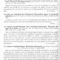 0428 - Page 424 - Analyses. Neurologie. Études spéciales. Glandes vasculaires sanguines. Contribution à la radiothérapie du goitre exophtalmique, par Bergonié et Spéder... IIIe Congrès international de physiothérapie... / Tétanie consécutive à la thyroïdectomie traitée par les injections d'extrait parathyroïdien, par Enrique Nunez. La Prensa medica... / Sur les résultats du traitement thyroïdien dans la cachexie infantile, par J.-W. Simpson. British medical Journal... / Goitre exophtalmique vrai ; hémithyroïdectomie. Résultat datant de 3 mois, par Leriche. Soc. des sciences méd. de Lyon... Lyon méd... / Goitre exophtalmique. Hémithyroïdectomie, par Patel et Leriche. Soc. de chirurgie de Lyon... / Du goitre exophtalmique. Son traitement chirurgical, par Valère Widehen. Thèse de Paris... 1910...