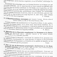 0039 - Page 35 - Analyses. Neurologie. Études spéciales. Glandes à sécrétion interne. Insuffisance thyroïdienne et fonctions hépatiques, par Léopold-Lévi. C.-R. de la Soc. de biologie.../ L'hypothyroïdisme chronique, par Alberto Salmon. Rivista critica di Clinica medica... / Maladies de la thyroïde compliquant la grossesse et la parturition, par Edward-P. Davis. American Journal of the medical Sciences... / Sur un cas de dermatite polymorphe douloureuse et de basedowisme associés, par J. Du Castel. Bull. de la Soc. franç. de dermatologie et de syphiligraphie... / Goitre exophtalmique et grossesse, par Sauvage. Société d'obstétrique et de gynécologie de Paris...