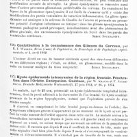 0081 - Page 77 - Analyses. Neurologie. Études spéciales. Cerveau. De la gliomatose épendymaire des ventricules cérébraux, par M.-S. Margoulis. Revue (russe) de psychiatrie, de neurologie et de psychologie expérimentale... / Contribution à la connaissance des gliomes du cerveau, par K.-I. Walker. Revue (russe) de psychiatrie, de neurologie et de psychologie expérimentale... / Kyste épidermoïde intracrânien de la région frontale. Pénétration dans l'orbite. Extirpation. Guérison, par W. Krauss et F. Sauerbruck. Deutsche Medizinische Wochenschrift...