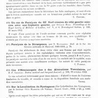 0218 - Page 214 - Analyses. Neurologie. Études spéciales. Organes des sens. Ophtalmoplégie externe unilatérale avec exophtalmie et tachycardie, par Leplat. La Clinique ophtalmologique... / Paralysies tardives et passagères du moteur oculaire externe dans les fractures du crâne, par A. Broca et Bernard Desplas. Revue de chirurgie... / Un cas de paralysie du IIIe nerf crânien du côté gauche associée avec une céphalée gauche, par Donald Hall. Proceedings of the Royal Society of Medicine of London... Neurological Section... / Paralysie de la divergence, par N. Manolesco. Bull. de la Soc. des sciences médicales de Bucarest... / Cas d'hémianopsie due à des altérations vasculaires, par H.-P. Greeley. Boston medical and Surgical Journal... / Sur la localisation du Nystagmus (Zur Lokalisation des Nystagmus), par le Docteur Otto Marburg... Neurol. Centr...