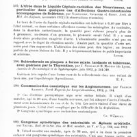0330 - Page 326 - Analyses. Neurologie. Études spéciales. Dystrophies. La Livedo chez les enfants, par J. Comby. Arch. de méd. des enfants... / L'urée dans le liquide céphalo-rachidien des nourrissons, en particulier dans quelques cas d'affections gastro-intestinales accompagnées de sclérème, par Nobécourt, Sevestre et Bidot. Arch. de méd. des enfants... / Sclérodermie en plaques à forme mixte, lardacée et tubéreuse, avec guérison par la thyroïdine, par J. Nicolas et H. Moutot... Annales de dermatologie et de syphiligraphie... / Communication casuistique sur les angioneuroses, par Francis Karbitz. Norsk. Magazin for Laegeridenskaben... / Gangrène symétrique des extrémités et aplasie artérielle, par Trénel. Bull de la Soc. clin. de méd. mentale...
