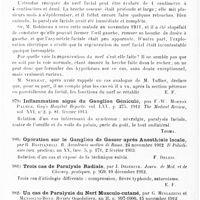 0614 - Page 610 - Analyses. Neurologie. Études spéciales. Nerfs périphériques. Les hémispasmes faciaux, par J.-A. Sicard et Albert Leblanc. Le Mouvement médical... / Résection du nerf facial dans le rocher ; régénération spontanée partielle, par Robineau. Soc. de chirurgie... / Inflammation aiguë du ganglion géniculé, par F.-W. Morton Palmer. Guy's Hospital Reports... The Medical Review... / Opération sur le ganglion de Gasser après anesthésie locale, par R. Bastianelli. R. Accademia medica di Roma... Il Policlinico... / Trois cas de paralysie radiale, par J. Dejerine. Journ. de méd. et de chirurg. pratiques... / Un cas de paralysie du nerf musculo-cutané, par G. Mingazzini et Mendicini-Bono. Rivista Ospedaliera... / Un cas de radiculite de nature rhumatismale de la Ve racine lombaire, par P. Filadoro. Il Policlinico...
