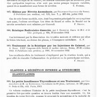 0616 - Page 612 - Analyses. Neurologie. Études spéciales. Nerfs périphériques. Polynévrite sensitivo-motrice avec troubles psychiques à la suite d'une injection intra-veineuse de Salvarsan, par J. Abadie, G. Petges et J. Desqueyroux... Annales de dermatologie... / Oedème par névrite ascendante, par Francesco Giannuli... Il Policlinico... / Sciatique radiculaire dissociée, par J. Dejerine. Journ. de méd. et de chir. pratiques... / Traitement de la sciatique par les injections de Calomel, par A. Rossi. XXIIe Congresso della Società di medica interna... Il Policlinico... / Glandes à sécrétion interne et syndromes glandulaires. La petite insuffisance thyroïdienne et son traitement, par Léopold-Lévi et H. de Rothschild... O. Doin et fils, édit. Paris, 1913