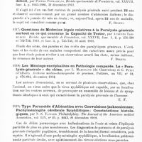 0692 - Page 688 - Analyses. Psychiatrie. Études spéciales. Psychoses organiques. Un cas exceptionnel de paralysie générale. Guérison avec déficit, par Pietro Petrazzani. Rivista sperimentale di Freniatria... / Questions de médecine légale relatives à la paralysie générale surtout en ce qui concerne la capacité de tester, par Augusto Tamburini. Rivista sperimentale di Freniatria... / Les méningo-encéphalites en pathologie comparée. La « paralysie générele » du chien, par L. Marchand... et G. Petit... Archives médico-chirurgicales de province... / Type paranoïde d'aliénation avec convulsions jacksoniennes ; pachyméningite cérébrale syphilitique ; constatations histologiques, par N.-S. Yawger... The Journal of the American medical Association... / Sur quelques méthodes récentes de traitement dans la paralysie générale, par Forli et Arrigo Tamburini. Rivista sperimentale di Freniatria...