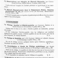 0039 - Page 39 - Analyses. Neurologie. Études spéciales. Glandes à sécrétion interne. Hypohypophysie dans l'hydrocéphalie chronique, par Lewis-J. Pollack... Journal of the American medical Association... / Extrait pituitaire comme hémostatique dans les hémorragies pulmonaires, par M.-J. Konikow... Boston medical and surgical Journal... / Observations sur l'emploi de l'extrait pituitaire, par Samuel-Willis Bandler. Medical Record... / Extrait hypophysaire dans le saignement utérin. Relation préliminaire de cas, par Adolph Jacoby... Medical Record... / Dystrophies. Vitiligo familial et hérédo-syphilis, par Gougerot. Bulletin de la Société française de dermatologie... / Vitiligo et syphilis, par L.-M. Pautrier. Bulletin de la Société française de dermatologie... / Contribution à l'étude du vitiligo syphilitique, par Balzer et Galliot. Bulletin de la Société française de dermatologie... / Syndrome de Raynaud à paroxysmes nocturnes d'origine syphilitique, par Jeanselme et Schulmann. Bulletin de la Société française de dermatologie...