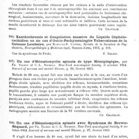 0099 - Page 99 - Analyses. Neurologie. Études spéciales. Moelle. Étude radiographique des os des membres affectés de paralysie, par E. Audenino... Rivista di Patologia nervosa e mentale... / De la compression spinale en cas de méningomyélite, par A.-S. Taylor et J.-W. Stephenson. Journal of nervous and mental Disease... / Xanthochromie et coagulation massive du liquide céphalorachidien en un cas d'ostéo-pachyméningite tuberculeuse de la colonne lombaire, par Mariano-R. Castex. Revista de la Sociedad de Psychiatria, Neuropathologia y Medicina legal... / Un cas d'hématomyélie spinale de type hémiplégique, par Fr. Tilney et C.-L. Nichols. New-York neurological Society... Journal of nervous and mental Disease... / Un cas d'hématomyélie spinale avec syndrome de Brown-Séquard, par Fr. Tilney et C.-L. Nichols. New-York neurological Society... Journal of nervous and mental Disease...