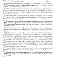 0103 - Page 103 - Analyses. Neurologie. Études spéciales. Méninges. La réfractométrie du liquide céphalo-rachidien, sa valeur pour le diagnostic des méningites aiguës, par A. Babes et Aurel. Presse médicale... / Nouvelle contribution clinique à la théorie de l'inhibition inflammatoire dans la méningite aiguë, par T. Silvestri. Riforma medica... / Traitement de la méningite cérébro-spinale aiguë du nourrisson par les injections intracérébrales (intraventriculaires) de sérum antiméningococcique, par Mme Bouzansky. Thèse de Montpellier, 1915-1916... / Contribution à la connaissance du pronostic dans la méningite pneumococcique, par A.-P. Krever... Médecin russe... / Un cas de septicémie à diplococcus crassus avec localisation méningée cérébro-spinale, par Biscons. Paris médical...
