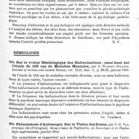 0123 - Page 123 - Analyses. Psychiatrie. Études générales. Psychologie. Audition colorée, par H. Perna... Moniteur russe de psychologie, d'anthropologie criminelle et de pédologie... / Qu'est-ce que la psychologie pathologique ?, par G. Dumas. Journal de psychologie normale et pathologique... / Sémiologie. Sur la valeur sémiologique des hallucinations : essai basé sur l'étude de 500 cas de maladies mentales, par A.-Warren Stearns. Journal of nervous and mental Disease... / Phénomènes d'autoscopie. Sur la vision des sosies, par S.-D. Vladytchko... Revue (russe) de psychiatrie, de neurologie et de psychologie expérimentale... / La théorie confusionnelle et l'autoconduction, par Toulouse et Mignard. Annales médico-psychologiques...