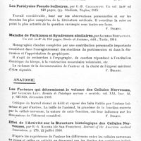 0071 - Page 65 - Analyses. Neurologie. Études générales. Bibliographie. Contribution à l'étude neuro-physiologique des traumatismes cérébraux récents, par le Docteur Henri-Paul-Fernand Bouttier. Thèse de Paris..., 1918 / Les paralysies pseudo-bulbaires, par G.-B. Cacciapuoti..., typ. Studium, Naples, 1915 / Maladie de parkinson et syndromes similaires, par Alfredo Bertagnoni..., Bosio et Accame, édit., Turin, 1914 / Anatomie. Les facteurs qui déterminent le volume des cellules nerveuses, par Giuseppe Levi. Rivista di Patologia nervosa e mentale... / Effet de l'activité sur la structure histologique des cellules nerveuses, par R.-A. Kocher... Journal of the American medical Association... / Modifications des cellules névrolgiques et des cellules nerveuses dans un gliome, par Gonzalo-R. Lafora. Trabajos del Laboratorio de investigaciones Biologicas de la Universidad de Madrid...