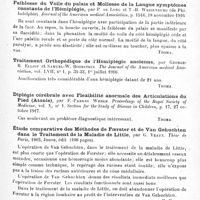 0081 - Page 75 - Analyses. Neurologie. Études spéciales. Cerveau. Contribution à l'étude de l'hémiplégie homolatérale, par F. Bonola. Bulletino delle Scienze mediche... / Faiblesse du voile du palais et mollesse de la langue symptômes constants de l'hémiplégie, par P. de Long et T.-H. Weisenburg... Journal of the American medical Association... / Traitement orthopédique de l'hémiplégie ancienne, par George-R. Elliot et Samuel-W. Boorstein. The Journal of the American medical Association... / Diplégie cérébrale avec flexibilité anormale des articulations du pied (Atonie), par F.-Parkes Weber. Proceedings of the Royal Society of Medicine... Section for the Study of Disease in Children... / Étude comparative des méthodes de Foerster et de Van Gehuchten dans le traitement de la maladie de Little, par G. Veaux. Thèse de Paris, 1915... / Protubérance et bulbe. Contribution clinique et anatomo-pathologique à l'étude des tumeurs de la protubérance, par Giovanni Mingazzini. Rivista di Patologia nervosa e mentale...