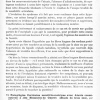 0325 - Page 311 - Société de neurologie de Paris. Séance du 3 avril 1919. Communications et présentations. V. Un cas d'ataxie des quatre membres et du tronc, par troubles du sens des attitudes, symptôme résiduel unique d'une commotion cérébrale, par M. Félix Rose / VI. Paraplégies corticales sensitivo-motrices avec ataxie consécutives à des blessures de guerre. (Étude de trois cas), par MM. G. Roussy, d'Oelsnitz et L. Cornil