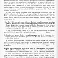0364 - Page 350 - Analyses. Neurologie. Études spéciales. Glandes à sécrétion interne et syndromes glandulaires. Nouveau cas de maladie de Basedow et addisonisme. Syndrome polyglandulaire par dysthyroïdie et dyssurrénalie, par G. Étienne, Bulletins et mémoires de la Société médicale des hopitaux de Paris... / Cas de sclérodermie associée au goitre exophtalmique, et plus tard au myxoedème, remarquablement amélioré par une greffe de corps thyroïde humain dans la moelle osseuse, par E.-G. Graham Little. Proceedings of the Royal Society of Medicine of London... Dermatological Section... / Sclérodermie avec goitre exophtalmique, par J.-H. Sequeira. Proceedings of the Society of Medicine of London... Dermatological Section... / Goitre exophtalmique provoqué par le traitement thyroïdien. Mort. (Note additionnelle), par Alfred Khoury... Bulletin de la Société médicale des hopitaux de Paris...
