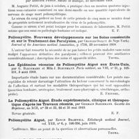 0565 - Page 541 - Analyses. Neurologie. Études spéciales. Moelle. Nouvelles études sur un sérum antipoliomyélitique ; ses propriétés prophylactiques et curatives sur la poliomyélite des singes, par John-W. Nuzum. Transactions of the Chicago pathological Society... / Préparation d'un sérum neutralisant le virus de la poliomyélite, par Auguste Pettit. Société de biologie... / Poliomyélite. Nouveaux développements sur les soins consécutifs et sur le traitement des paralysies, par Charles Ogilvy... Journal of the American medical Association... / Les épidémies récentes de poliomyélite aiguë aux États-Unis, par G. Blechmann et Mlle J. Blechmann. Paris médical... / La poliomyélite aiguë. Étude expérimentale, clinique et thérapeutique d'après les travaux récents, par Germain Blechmann. Gazette des hôpitaux... / Poliomyélite aiguë, par Edwin Bramwell. Edinburgh medical Journal... / Troubles trophiques. Myopathie progressive. Recherches biologiques, par Ch. Achard et Léon Binet. Bulletins et mémoires de la Société médicale des hôpitaux de Paris...