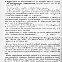 0800 - Page 772 - Analyses. Neurologie. Études générales. Physiologie. Recherches expérimentales sur l'existence d'un courant lymphatique dans les nerfs, par L.-B. Alford et S.-I. Schwab. Journal of nervous and mental Disease... / Études spéciales. Encéphale. L'appréciation du mouvement dans les troubles visuels consécutifs aux lésions du lobe occipital, par George Riddoch. Brain... / Diataxie cérébrale infantile : type ataxique de paralysie cérébrale de l'enfance, par J.-Ramsay Hunt. American Journal of the Medical Sciences...