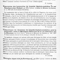 0811 - Page 783 - Analyses. Neurologie. Études spéciales. Méninges. Apparition des pneumocoques au cours du traitement des méningites cérébro-spinales à méningocoques, par Arnold Netter et Marius Salanier. Archives de médecine des enfants... / Note sur une petite épidémie d'accidents méningés chez des enfants, par P. Bézy. Archives de médecine des enfants... / Numération des leucocytes du liquide céphalo-rachidien et ses résultats chez l'enfant, par Mlle Condat. Archives de médecine des enfants... / L'importance du chimisme du liquide céphalo-rachidien pour le diagnostic entre la méningite tuberculeuse et les affections qui la simulent, par Jean Golay. Archives de médecine des enfants... / Méningite aiguë chez le nouveau-né, par Mlle Condat. Archives de médecine des enfants... / Sur un cas de méningite ourlienne simulant une forme grave de méningite cérébro-spinale à méningocoques, par Marcel Lavergne. Archives de médecine des enfants...