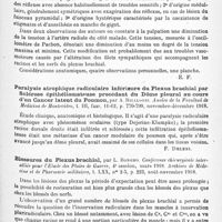 0827 - Page 799 - Analyses. Neurologie. Études spéciales. Chirurgie des nerfs. Étude de trois types de paralysies radiculaires du plexus brachial, par Van de Maele. Archives médicales belges... / Paralysie atrophique radiculaire inférieure du plexus brachial par sclérose épithéliomateuse procédant du dôme pleural au cours d'un cancer latent du poumon, par A. Ricaldoni. Anales de la Facultad de Medicina de Montevideo... / Blessures du plexus brachial, par L. Bonomo. Conférence chirurgicale interalliée pour l'étude des plaies de guerre... Archives de médecine et de pharmacie militaires...