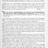 0899 - Page 863 - Analyses. Neurologie. Études spéciales. Glandes à sécrétion interne et syndromes glandulaires. Goitre exophtalmique et autres formes de suractivités des organes cinétiques, par George-W. Crile... Journal of the American medical Association... / Hyperthyroïdisme expérimental, par Edward-C. Kendall... Journal of the American medical Association... / Étude du goitre exophtalmique au point de vue du métabolisme. Remarques sur l'effet des différents traitements, par J.-H. Means et J.-C. Aub. Journal of the American medical Association... / Syndrome psycho-neurotique de l'hyperthyroïdisme, par Malcom-S. Woodbury. Journal of nervous and mental Diseases...