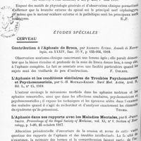 0166 - Page 100 - Analyses. Neurologie. Études générales. Physiologie. Des modalités pathologiques de l'inclinaison voltaïque réflexe de la tête et du tronc, par L. Bard. Revue de médecine... / Du rôle céphalogyre de la branche externe du spinal, par L. Bard... Presse médicale... / Études spéciales. Cerveau. Contribution à l'aphasie de Broca, par Alberto Ziveri. Annali di Nervologia... / L'aphasie et les conditions similaires de troubles psychomoteurs et psychosensoriels, par G.-H. Mourad-Krohn. Nord Med. Arkiv... / L'aphasie dans ses rapports avec les maladies mentales, par R.-Percy Smith. Proceedings of the Royal Society of Medicine... Section of Neurology... / Amnésie globale des mots et paralysie homolatérale par hémorragie du lobe temporal, par F. Giannuli. Rivista di Patologia nervosa e mentale...