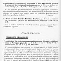 0576 - Page 500 - Analyses. Psychiatrie. Études générales. Sémiologie. Essai sur la psychose de Rollinat, par F. Codvelle. Thèse de Lyon, 1917... / L'hypnose pharmacologique prolongée et son application pour le traitement de quelques psychopathies, par G. Epifanio. Archives italiennes de biologie... / Le bain continu dans les maladies mentales, par Edward-A. Strecker... Journal of the American medical Association... / Études spéciales. Psychoses organiques. Frigolabilité. Caractère nouveau des leucocytes céphalo-rachidiens dans la paralysie générale, par D.-M. Kaplan... New-York medical Journal...