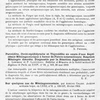 0680 - Page 602 - Analyses. Neurologie. Études spéciales. Méninges. Changements relevés dans les types de méningocoques prédominants, fréquence actuelle du type C de Nicolle. Efficacité du sérum anti-C, par Netter, Mozer et Salanier. Bulletins et mémoires de la Société médicale des hôpitaux de Paris... / Recherches sur les antigènes méningococciques et gonococciques, par Nicolle, C. Jouan et E. Debains. Annales de l'Institut Pasteur... / Parotidite, orchi-épididymite et thyroïdite au cours d'une septicémie méningococcique à forme de fièvre intermittente. Réaction méningée discrète. Diagnostic par la réaction agglutinante, par A. Lemierre et P. Lantuéjoul. Bulletins et mémoires de la Société médicale des hôpitaux de Paris... / Sur quelques cas de méningococcémie, par Armand Colard. Archives médicales belges... / Les méningococcémies, par Paul Sainton. Paris médical...