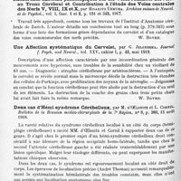 0916 - Page 834 - Analyses. Neurologie. Études spéciales. Cervelet. Nouvelle contribution à la fonction du cervelet, par G. Jelgersma. Journal f. Psychol. und Neurol... / Recherches anatomo-pathologiques sur les voies reliant la cervelet au tronc cérébral et contribution à l'étude des voies centrales des nerfs V, VIII, IX et X, par Hisakito Uemura. Archives suisses de neurol. et de psychol... / Une affection systématique du cervelet, par G. Jelgersma. Journal f. Psych. und Neurol.. / Deux cas d'hémi-syndrome cérébelleux, par M. d'Oelsnitz et L. Cornil. Bulletin de la Réunion médico-chirurgicale de la 7e Région...