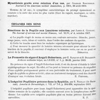 0918 - Page 836 - Analyses. Neurologie. Études spéciales. Protubérance et bulbe. Myasthénie grave, par G.-H. Mourad-Krohn. Norsk Mag. f. Loegevidenskaben... / Myasthénie grave avec relation d'un cas, par Charles Rosenheck. Journal of the American medical Association... / Organes des sens. Réactions de la pupille aux lumières colorées, par James-A. Cutting. The Journal of nervous and mental Diseases... / Le pronostic du signe d'Argyll-Robertson, par E. Rasquin et B. Dujardin. Archives médicales belges... / L'inégalité pupillaire précoce dans la syphilis, par S. Nicolau... Annales de dermatologie... / L'inégalité pupillaire par pleurite du sommet chez les syphilitiques, par Émile Sergent. Bulletin de l'Académie de médecine...