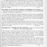 0919 - Page 837 - Analyses. Neurologie. Études spéciales. Organes des sens. L'inégalité pupillaire par pleurite du sommet chez les syphilitiques, par Émile Sergent. Bulletin de l'Académie de médecine... / L'origine cérébrale du strabisme et son traitement par les verres de couleur complémentaire, par Ch. Sauvineau. Bulletin de l'Académie de médecine... / Des effets de la ponction lombaire sur l'oedème de la papille, par William-G. Spiller et G.-E. de Schweinitz. The Journal of nervous and mental Diseases... / A propos du « Vertige qui fait entendre », par Paul Sollier. Presse médicale... / Examen du labyrinthe vestibulaire par les épreuves thermiques (Air froid) et par le courant galvanique, par Robert Foy. XXXIe Congrès français d'Oto-rhino-laryngologie...