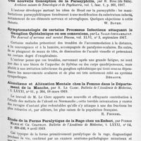 0935 - Page 853 - Analyses. Neurologie. Études spéciales. Infections et intoxications. Pneumonie infantile à forme cérébrale, par Albert Jobin. Bulletin médical de Québec... / Une nouvelle conception de la parasyphilis, par R. Bing... Archives suisses de neurologie et de psychiatrie... / Symptomatologie de certains processus infectieux attaquant le ganglion ophtalmique ou ses connexions, par La Salle-Archambault. The Journal of nervous and mental Disease... / Alcoolisme et aliénation mentale chez la femme dans le département de la Manche, par R. Le Clerc. Bulletin de l'Académie de médecine... / Étude de la forme paralytique de la rage chez un enfant, par Pierre Marie et Ch. Chatelin. Bulletin de l'Académie de médecine... / Le passage du virus rabique de la mère au foetus et ses conséquences, par P. Remlinger. Bulletin de l'Académie de médecine...