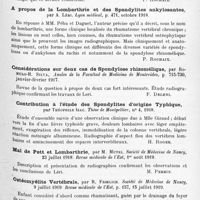 0945 - Page 863 - Analyses. Neurologie. Études spéciales. Dystrophies. Sur quelques observations de spondylite chronique à tendance ankylosante, par Péhu et Daguet. Lyon médical... / A propos de la lombarthrie et des spondylites ankylosantes, par A. Léri. Lyon médical... / Considérations sur deux cas de spondylose rhizomélique, par Romulo-H. Silva. Anales de la Faculdad de Medicina de Montevideo... / Contribution à l'étude des spondylites d'origine typhique, par Théophile Izac. Thèse de Montpellier..., 1918 / Mal de Pott et Lombarthrie, par M. Mutel. Société de médecine de Nancy... Revue médicale de l'Est... / Ostéomyélite vertébrale, par R. Froelich. Société de médecine de Nancy... Revue médicale de l'Est...
