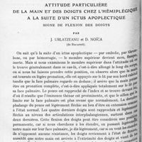 1096 - Page 1012 - Mémoires originaux. Neurologie. III. Attitude particulière de la main et des doigts chez l'hémiplégique à la suite d'un ictus apoplectique. Signe de flexion des doigts, par J. Urlatzeanu et D. Noïca...