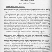 1118 - Page 1034 - Analyses. Neurologie. Études spéciales. Chirurgie des nerfs. Quelques points de technique dans l'intervention sur les nerfs, par A. Lavenant. Société médico-chirurgicale du front russo-roumain... / Résultats d'une intervention pour névrite du médian, par Walther. Bulletins de la Société de chirurgie de Paris... / Guérison rapide de la douleur dans la « causalgie » du médian, avec troubles paralytiques graves, par la ligature du nerf au catgut, par Lortat-Jacob et H. Girou. Paris médical...