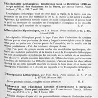 1149 - Page 1065 - Analyses. Neurologie. Études spéciales. Épidémiologie. L'urée, le sucre, les chlorures et la cholestérine dans le sang et le liquide céphalo-rachidien au cours de l'encéphalite épidémique, par Laporte et Rouzaud. Société de biologie... / Recherches sur le virus de l'encéphalite léthargique (deuxième note), par Levaditi et Harvier. Société de biologie... / L'encéphalite léthargique. Conférence faite le 15 février 1920 au corps médical des domaines de la Sarre, par Arnold Netter. Presse médicale... / L'encéphalite myoclonique, par J.-A. Sicard. Presse médicale... / L'encéphalite léthargique, par Paul Blum. Paris médical... / Recherches sur l'épidémie actuelle d'encéphalite à caractère léthargique. Note préliminaire, par Pierfrancesco Tunola. Riforma med... / Communications aux Académies italiennes et étrangères sur l'encéphalite léthargique. Riforma med...