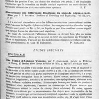 1231 - Page 1147 - Analyses. Neurologie. Études générales. Sémiologie. Dés différents types, toniques et cloniques, d'exagération réflexe, hypertonie, clonus, spasme tétanique, par Henri Piéron. C. R. Société biologie... / De la discrimination spatiale des sensations thermiques. Son importance pour la théorie générale de la discrimination cutanée, par Henri Piéron. C. R. Société biologie... / Discordance des différentes réactions du liquide céphalo-rachidien, par H. C. Solomon. Archives of Neurology and Psychiatry... / Études spéciales. Encéphale. Une forme d'aphasie visuelle, par P. Jeandelize. Société de médecine de Nancy... Revue médicale de l'Est...