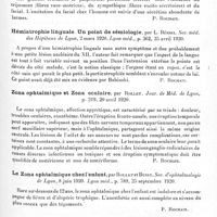 0417 - Page 399 - Analyses. Neurologie. Études spéciales. Nerfs crâniens. La paralysie faciale syphilitique précoce, par F. Audinot, Thèse de Nancy, 1920 / Nerf facial et sécrétion des larmes. Faits cliniques, par Genet. Société d'ophtalmologie de Lyon... Lyon méd... / Hémiatrophie linguale. Un point de sémiologie, par L. Bériel. Soc. méd. des hôpitaux de Lyon... Lyon méd... / Zona ophtalmique et zona oculaire, par Rollet. Jour. de méd. de Lyon... / Le zona ophtalmique chez l'enfant, par Rollet et Bussy, Soc. d'ophtalmologie de Lyon... Lyon méd... / Nerfs périphériques. Névrite de la jambe droite consécutive à un traitement sérothérapique antitétanique, par G. Etienne et J. Benech. Soc. de méd. de Nancy... Revue méd. de l'Est...