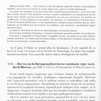 0774 - Page 752 - Société de neurologie de Paris. Séance du 2 juin 1921. Communications et présentations. XII. Troubles réflexes : spasmes, contractures. - Douleurs intolérables chez un amputé de la jambe. - Persistance des troubles réflexes après la section des nerfs sensitifs périphériques. - Guérison après section du sympathique périartériel, par MM. Cl. Vincent et G. Lardennois / XIII. Sur un cas de syringomyélie à forme mutilante (type maladie de Morvan), par MM. A. Coyon, J. Lhermitte et Fris-Larrouix