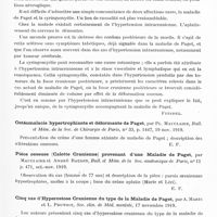 0949 - Page 923 - Analyses. Neurologie. Études spéciales. Dystrophies. Le crâne dans la maladie osseuse de Paget. Présentation de trois nouveaux crânes, par Pierre Marie et André Léri, Bull. et mém. de la Soc. méd. des hôpitaux de Paris... / Maladie osseuse de Paget et syringomyélie, par Pierre Marie et André Léri, et Mém. de la Soc. méd. des hôpitaux de Paris... / Ostéomalacie hypertrophiante et déformante de Paget, par Pl. Mauclaire, Bull. et mém. de la Soc. de chirurgie de Paris... / Pièce osseuse (Calotte crânienne) provenant d'une maladie de Paget, par Mauclaire et André Baudin, Bull. et mém. de la Soc. anatomique de Paris... / Cinq cas d'hyperostose crânienne du type de la maladie de Paget, par A. Marie et L. Pruvost, Soc. clin. de méd. mentale... / Maladie osseuse de Paget. Excellente réparation des os après opération chirurgicale, par Robert Abbe..., Journal of the Americ. med. Assoc...