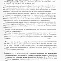 0511 - Page 479 - Analyses. Neurologie. Études spéciales. Nerfs périphériques.Recherches anatomo-cliniques sur les névromes d'amputation douloureux. Nouvelles contributions à l'étude de la régénération nerveuse et du neurotropisme, par G. Marinesco. Philosophical Transactions of the Roy. Soc. of London... / Contribution à l'étude du neurinome de Verocay (tumeurs multiples de la moelle épinière et des nerfs, par A. Wallner. Virchow's Archiv. f. Pathol. Anat. u. Physiol. u. f. klin. Med... / Traitement de la contracture par l'excitation électrique des muscles non contracturés dans les lésions du faisceau pyramidal et dans la contracture secondaire à la paralysie faciale périphérique. Evolution de la chronaxie au cours du traitement, par Georges Bourguignon. Académie des sciences...