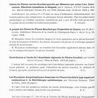 0526 - Page 494 - Analyses. Neurologie. Études spéciales. Nerfs périphériques. Un cas intéressant de zona oto-cervical avec paralysie faciale périphérique, par Mesonero Romanos. Siglo Medico... / Lésion du plexus cervico-brachial gauche par blessure par arme à feu. Intervention. Résultats immédiats et éloignés, par S. Aperlo, XXVIe Congrès de la Soc. ital. de chirurgie... Riforma med... / A propos des plaies du plexus brachial par projectiles de guerre, par Pl. Mauclaire. Bulletins et mémoires de la Société de chrirugie de Paris... / Contribution à l'étude de l'anesthésie régionale du plexus brachial, par Gaston Decouvelaere. Thèse de Paris, 1919... / Les paralysies amyotrophiques dissociées du plexus brachial à type supérieur consécutives à la sérothérapie antitétanique, par Charles Durand. Thèse de Paris, 1920...