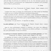 0322 - Page 270 - Analyses. Psychiatrie. Études générales. Sémiologie. Les problèmes et les méthodes d'une étude somatologique des affections psychiques, par M. P. Andréev. Sovremennaia Psychonevrologhia... / Fétichisme, par Vlad. Vondracek... Casopis lékaru ceskyck... / La peur politique par Vlad. Vondracek... Casopis lekaru ceskych... / Le syndrome de Ganser observé au cours d'une paralysie générale, par Vlad. Vondracek... Casopis lékaru ceskyck... / L'équivalent du syndrome de Ganser, par Vlad. Vondracek... Casopis lekaru ceskych...