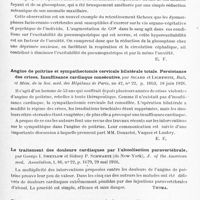 0399 - Page 347 - Analyses. Neurologie. Études spéciales. Sympathique. Le système nerveux organo-végétatif dans la goutte, par Ch. Finck... Paris médical... / Glossoptose et vagotonie, par Laignel-Lavastine, Pierre Robin et Fildermann, Bulll. et mém. de la Soc. des hôpitaux de Paris... / Angine de poitrine et sympathectomie cervicale bilatérale totale. Persistance des crises. Insuffisance cardiaque consécutive, par Sicard et Lichtwitz, Bull. et mém. de la Soc. méd. des hôpitaux de Paris... / Le traitement des douleurs cardiaques par l'alcoolisation paravertébrale, par George I. Swetlow et Sidney P. Schwartz..., J. of the American med. Association... / Effet de la sympathectomie sur la paralysie spasmodique des extrémités, par Loyal Davis et Allen B. Kanavel..., J. of the American med. Association...