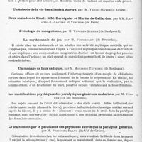 0544 - Page 488 - Congrès des aliénistes et neurologistes de France et des pays de langue française. XXXe session. Genève-Lausanne, 2-7, août 1926. Communications diverses. II. Psychiatrie. B. Communications diverses. L'évolution psychiatrique dans la province de Québec, par M. Miller... / La mythomanie de jeu, par M. Vzrmeylen... / Un ménage de faux sadiques, par M. Molin de Teyssieu... / Les modifications psychiques des paralytiques généraux malarisés, par M. Vermeylen... / Le traitement par le paludisme des psychoses autres que la paralysie générale, par M. Fribourg-Blanc... / Sur la valeur curative de la sortie prématurée dans certains cas de confusion mentale en traitement dans les asiles, par M. Gilles...