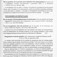 0715 - Page 659 - Analyses. Psychiatrie. Études spéciales. Psychoses constitutionnelles. Le transitivisme, la perte de limite de la personnalité et l'attitude mentale primitive dans la schizophrénie, par A. Gruszecke... Arch. suisses de neurol. et psych... / Sur la question de la parenté entre l'hystérie et la schizophrénie (en russe), par A. Perelman, Journal névropatologhii y psychiatrii imeni S. S. Korsakova... / Psychoses congénitales. Sur le concept d'hérédodégénération de Jendrassik (Uber aue Begriff der Heredo degeneration Jendrassiks), par J. Kollaritz. Arch. suisses de neurol. et de psych... / Cas de mongolisme chez des jumeaux, par P. Gautier et P. Corytaux, Archives de méd. des enfants... / Mongolisme et hérédo-syphilis, par L. Babonneix, Gazette des hôpitaux... / Un cas d'idiotie mongolienne avec nanisme et infantilisme, par Juan Carlos Vivaldo et Aristides Barrancos, Revista de Criminologia, Psiquiatria y Medicina legal...